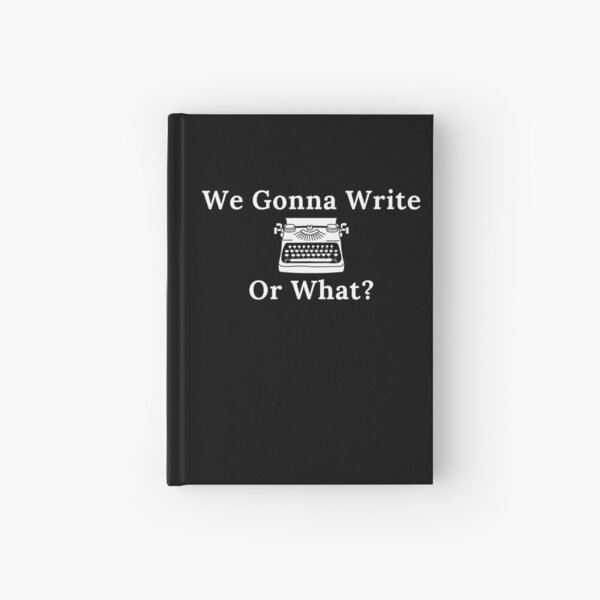 Item preview, We Gonna Write Or What? designed and sold by TheKnightWriter.