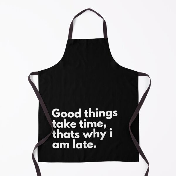 Item preview, Good things take time, thats why i am late. designed and sold by Factify.