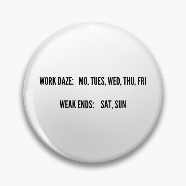 Item preview, Work Daze, Weak ends designed and sold by magnetite360.