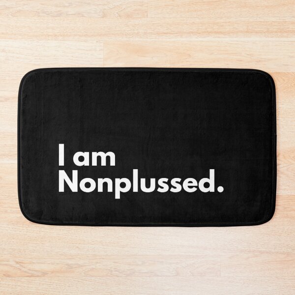 Item preview, I am Nonplussed. designed and sold by Factify.