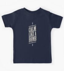 CALM LIKE A BOMB Kids T-Shirt