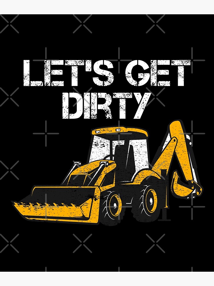"Excavator Backhoe Heavy Equipment Operator Funny Sayings" Poster for