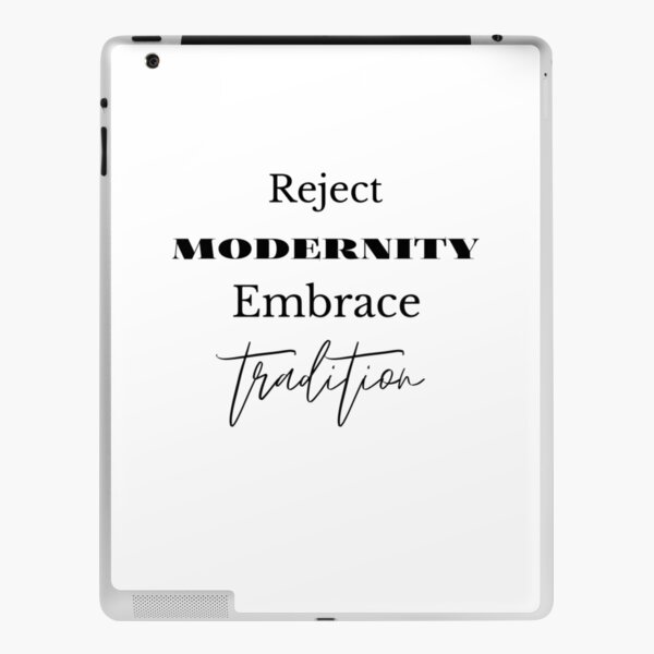 reject modernity embrace tradition reject modernity embrace tradition