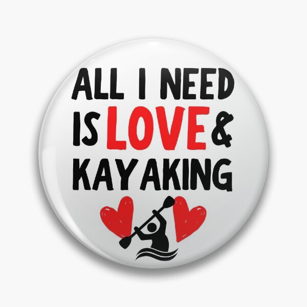 Item preview, All I need is love and kayaking designed and sold by TheGreenGoat.