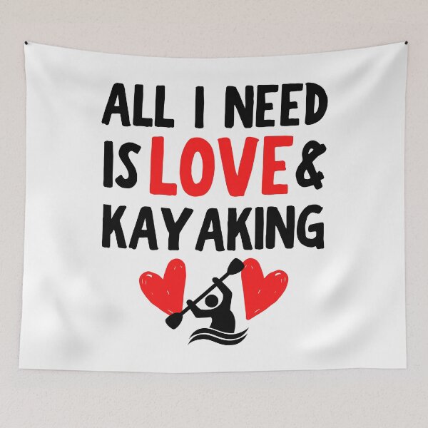 Item preview, All I need is love and kayaking designed and sold by TheGreenGoat.