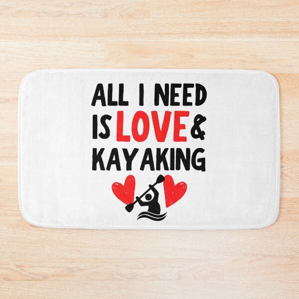 Item preview, All I need is love and kayaking designed and sold by TheGreenGoat.