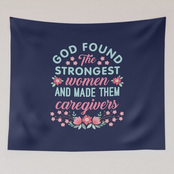 Item preview, God Found the Strongest Women and Made Them Caregivers designed and sold by jaygo.