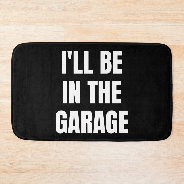 Item preview, I'll Be In The Garage. Text Only Design. White Capitals. Clean designed and sold by JellyBeenzz.