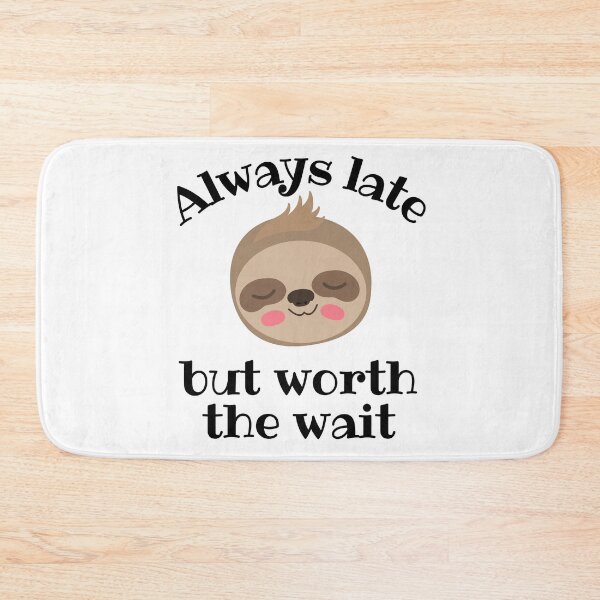 Item preview, Funny design - "Always late but worth the wait" designed and sold by xomooda.