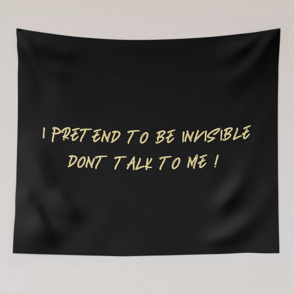 Item preview, I pretend to be invisible dont talk to me designed and sold by Birdhead.