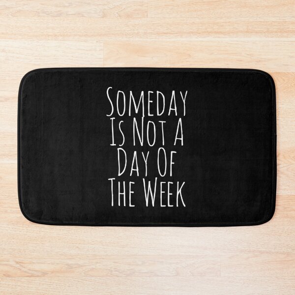 Item preview, Someday Is Not A Day Of The Week designed and sold by HaHaProductions.