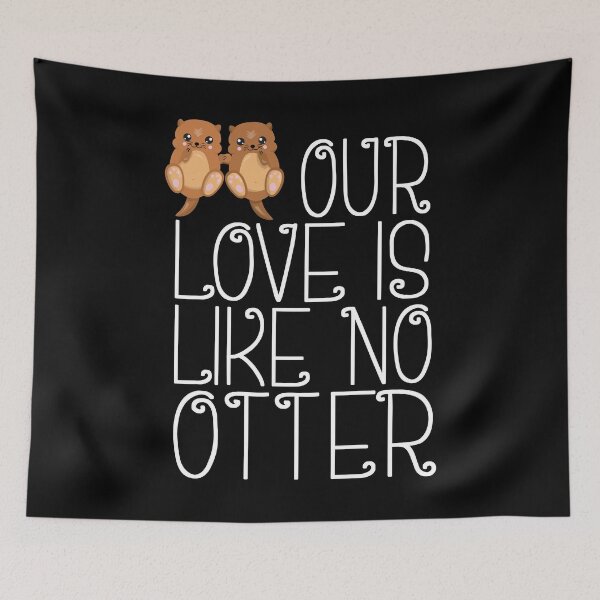 Item preview, Our Love Is Like No Otter | Otter Love designed and sold by Petra Becker.
