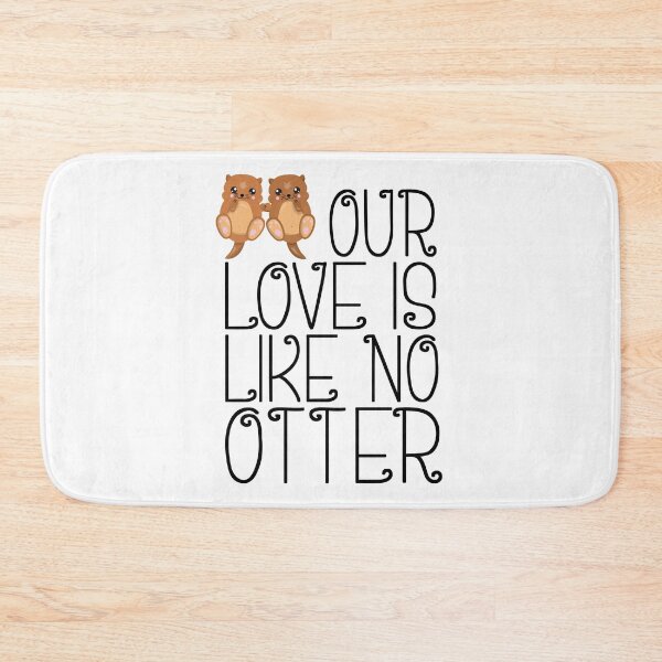 Item preview, Our Love Is Like No Otter | Pun Love designed and sold by Petra Becker.