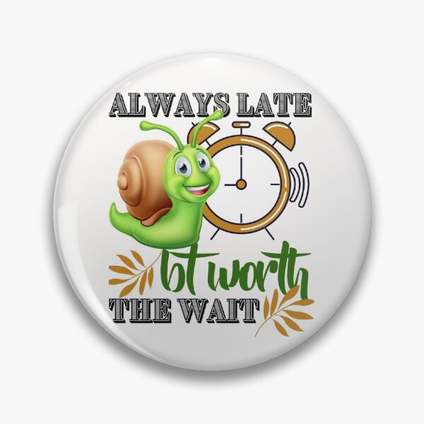 Artikelvorschau, Always Late But Worth The Wait entworfen und verkauft von dogcuddleralert.