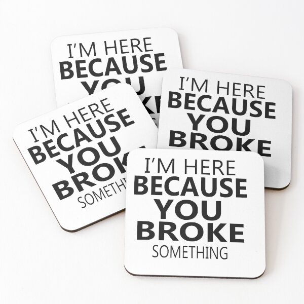Item preview, I'm Here Because You Broke Something Black designed and sold by makeitdone.