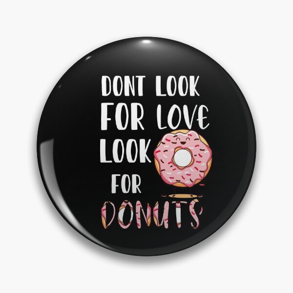 Item preview, Dont look for love look for donuts-cute donuts  designed and sold by Luna-shop16.