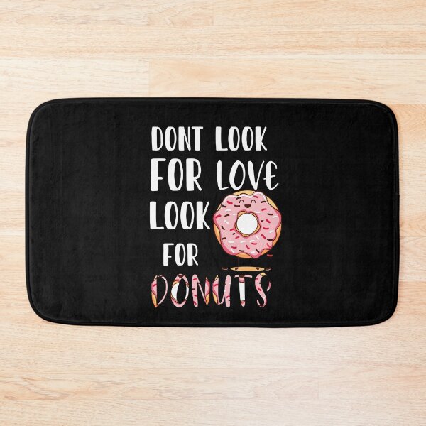 Item preview, Dont look for love look for donuts-cute donuts  designed and sold by Luna-shop16.