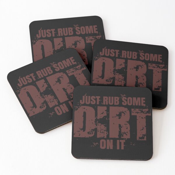 Item preview, Just Rub Some Dirt On It designed and sold by Teamtsunami6.