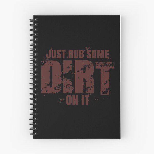 Item preview, Just Rub Some Dirt On It designed and sold by Teamtsunami6.