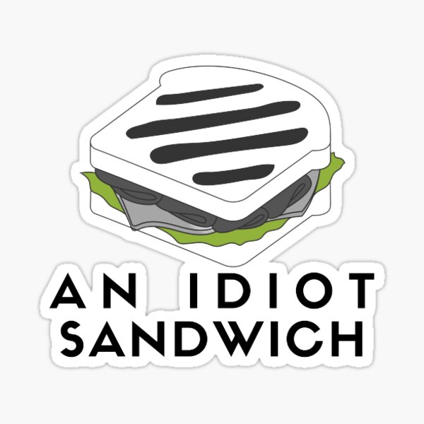 Item preview, AN IDIOT SANDWICH designed and sold by theshowstore.