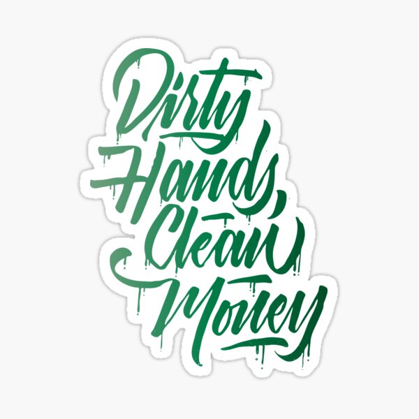 Dirty Hands Clean Money Sticker By Sennia2000 Redbubble