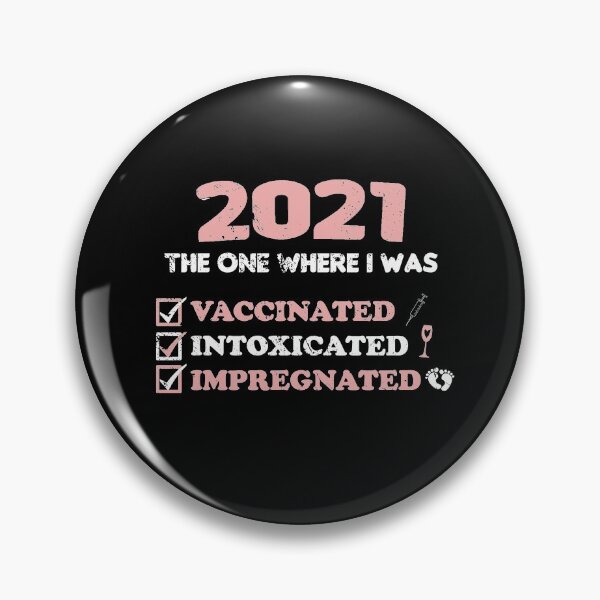 Item preview, 2021 The One Where I was Vaccinated Intoxicated Impregnated designed and sold by RainbowPandas.