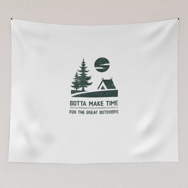 Item preview, Gotta Make TIme For Great Outdoors designed and sold by Prototypicalart.