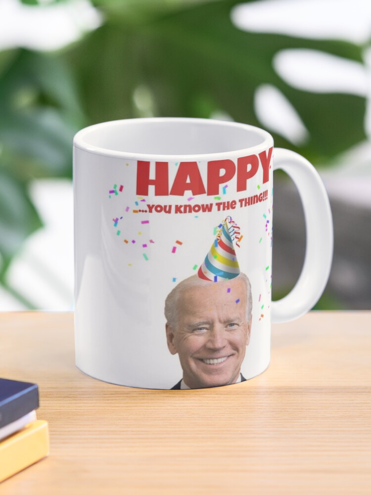 Joe Biden Happy birthday card, you know the thing Greeting Card for Sale  by Willow Days