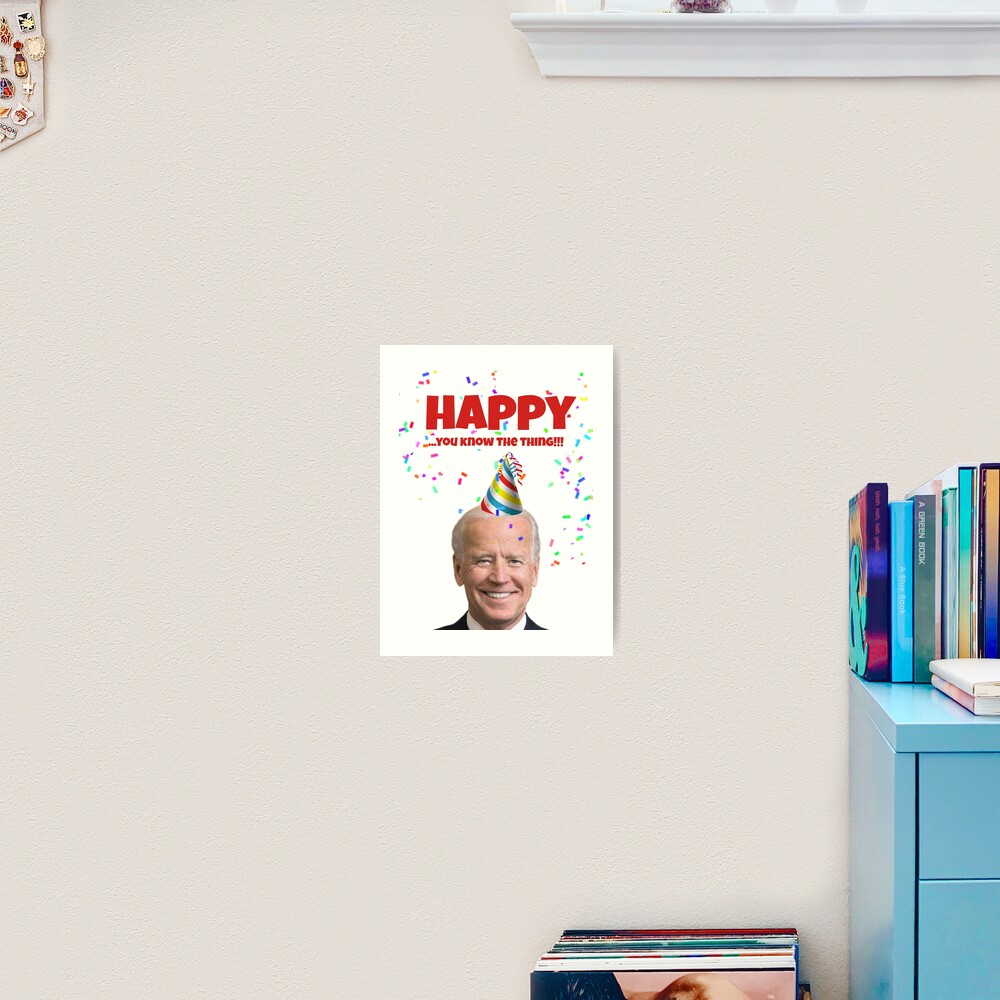 Joe Biden Happy birthday card, you know the thing Greeting Card for Sale  by Willow Days