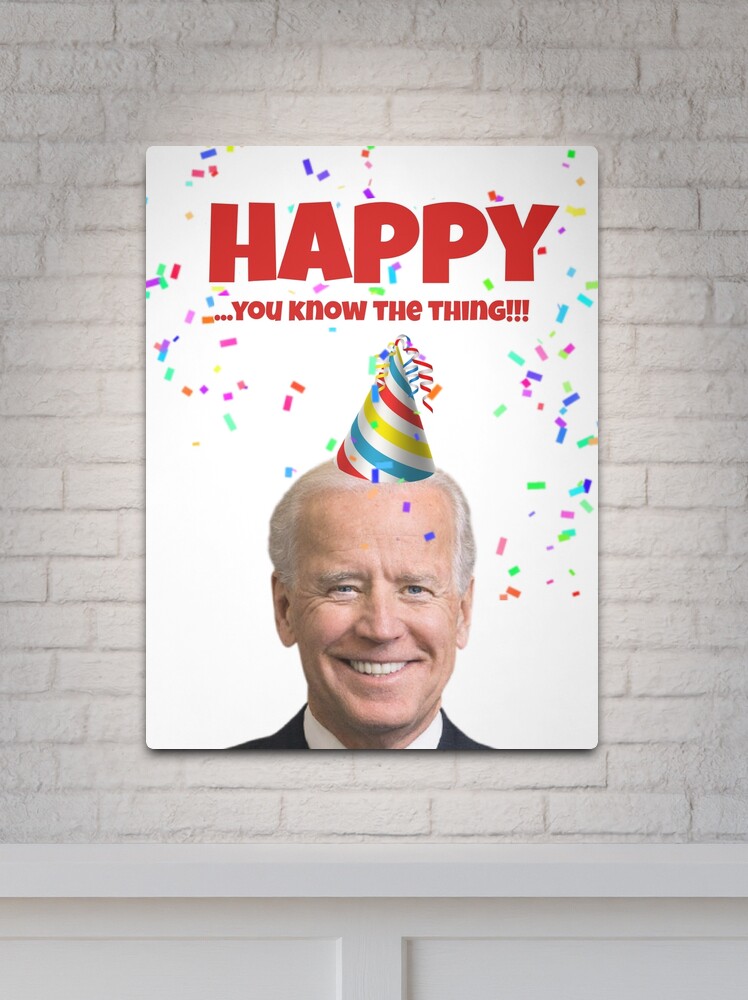 Joe Biden Happy birthday card, you know the thing Greeting Card for Sale  by Willow Days