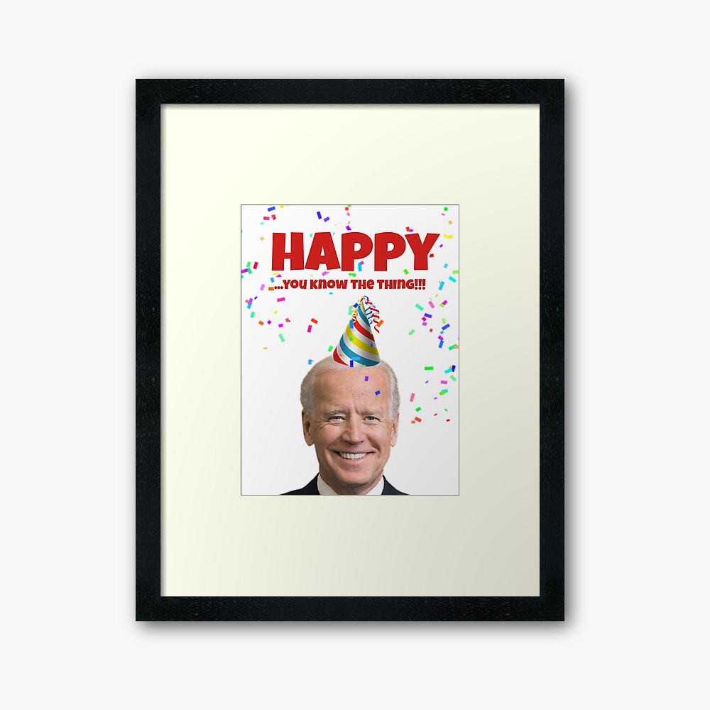 Joe Biden Happy birthday card, you know the thing Greeting Card for Sale  by Willow Days