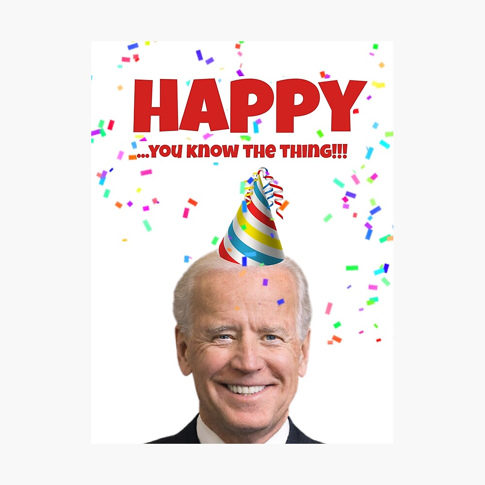 Joe Biden Happy birthday card, you know the thing