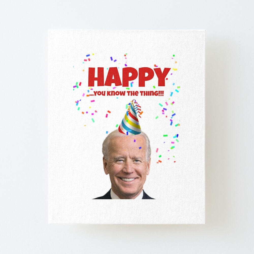 Joe Biden Happy birthday card, you know the thing