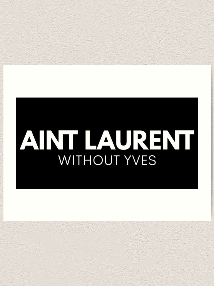 aint laurent without yves