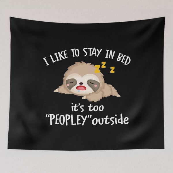 Item preview, I Like To Stay In Bed It's Too Peopley Outside designed and sold by justbejoker.