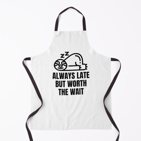 Item preview, Always Late But Worth The Wait designed and sold by springbloomb.