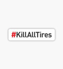 # Kill All Tires Sticker