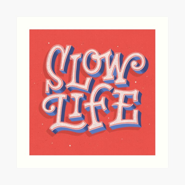 Slow Life Art Print