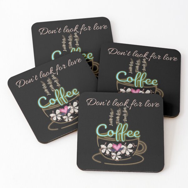 Item preview, Dont look for love look for coffee designed and sold by Simi2020.