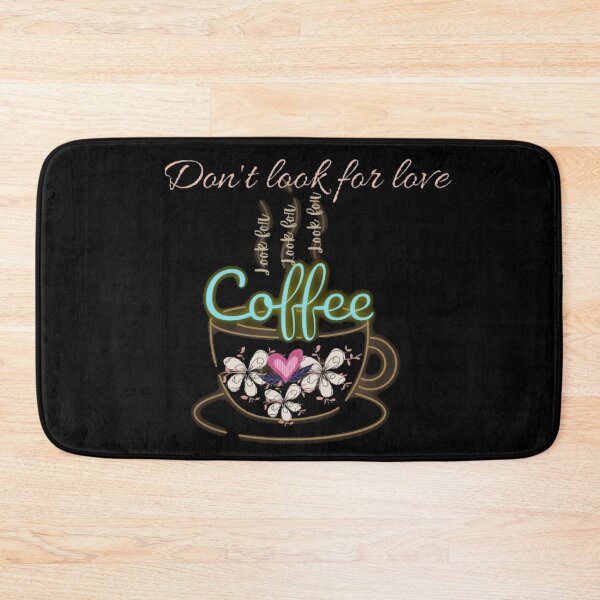 Item preview, Dont look for love look for coffee designed and sold by Simi2020.