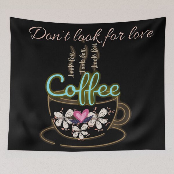 Item preview, Dont look for love look for coffee designed and sold by Simi2020.