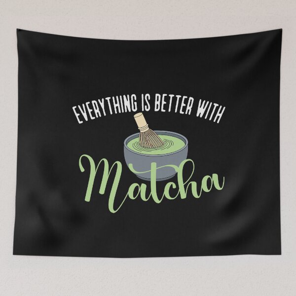 Item preview, Everything is better with Matcha designed and sold by Click-Like.