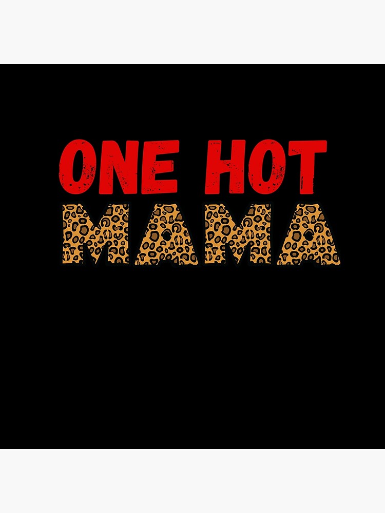 One Hot Mama!