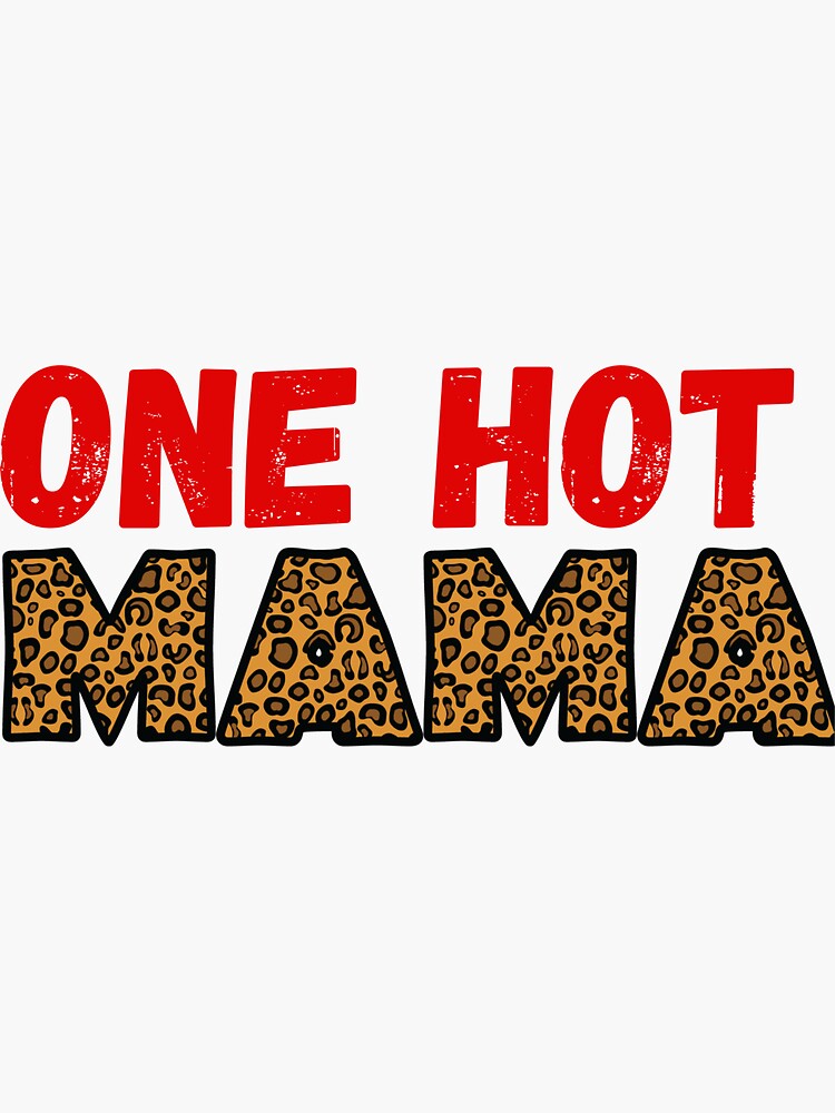 One Hot Mama!