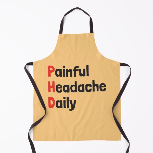 Item preview, PhD Painful Headache Daily designed and sold by Artsy-Chemist.