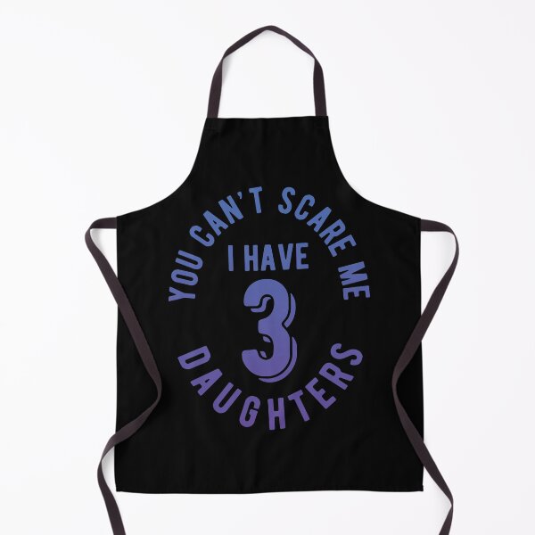 Item preview, You Can't Scare Me, I Have Three Daughters designed and sold by kickwear-com.