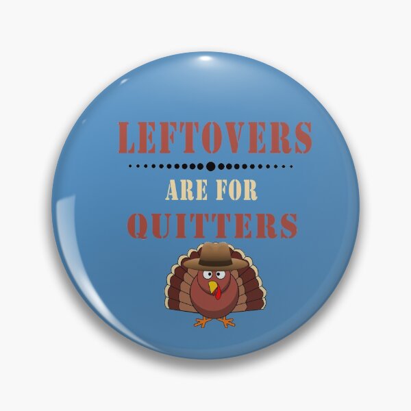 Item preview, Fuuny ThanksgivingLeftovers are for quitters , gift idea for happy Thanksgiving designed and sold by Mac Store.