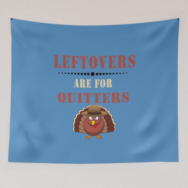 Item preview, Fuuny ThanksgivingLeftovers are for quitters , gift idea for happy Thanksgiving designed and sold by Mac Store.