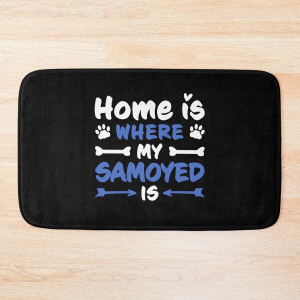 Item preview, Home is where my Samoyed is sled dog saying designed and sold by madgrfx.