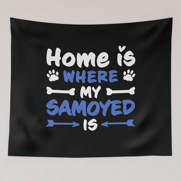 Item preview, Home is where my Samoyed is sled dog saying designed and sold by madgrfx.